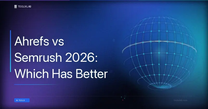 Ahrefs vs Semrush 2026: Which Has Better AI Features?