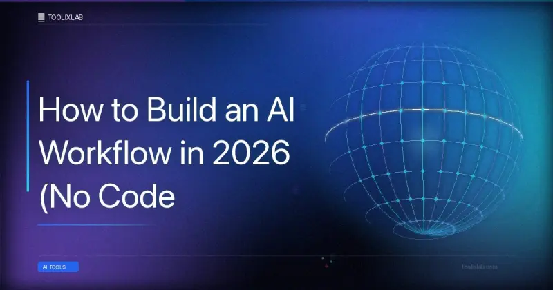 How to Build an AI Workflow in 2026 (No Code Required)