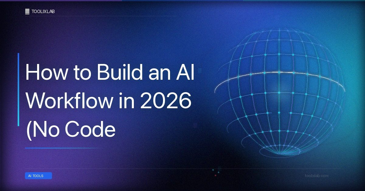 How to Build an AI Workflow in 2026 (No Code Required)
