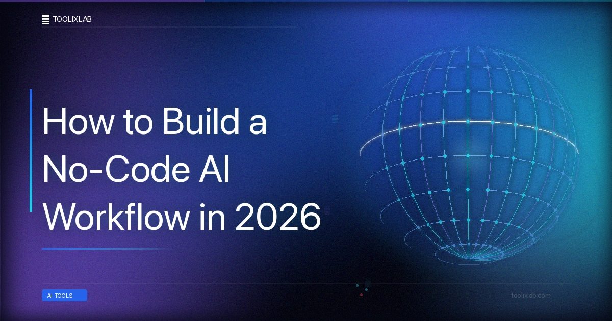 How to Build a No-Code AI Workflow in 2026 (Step-by-Step Guide)